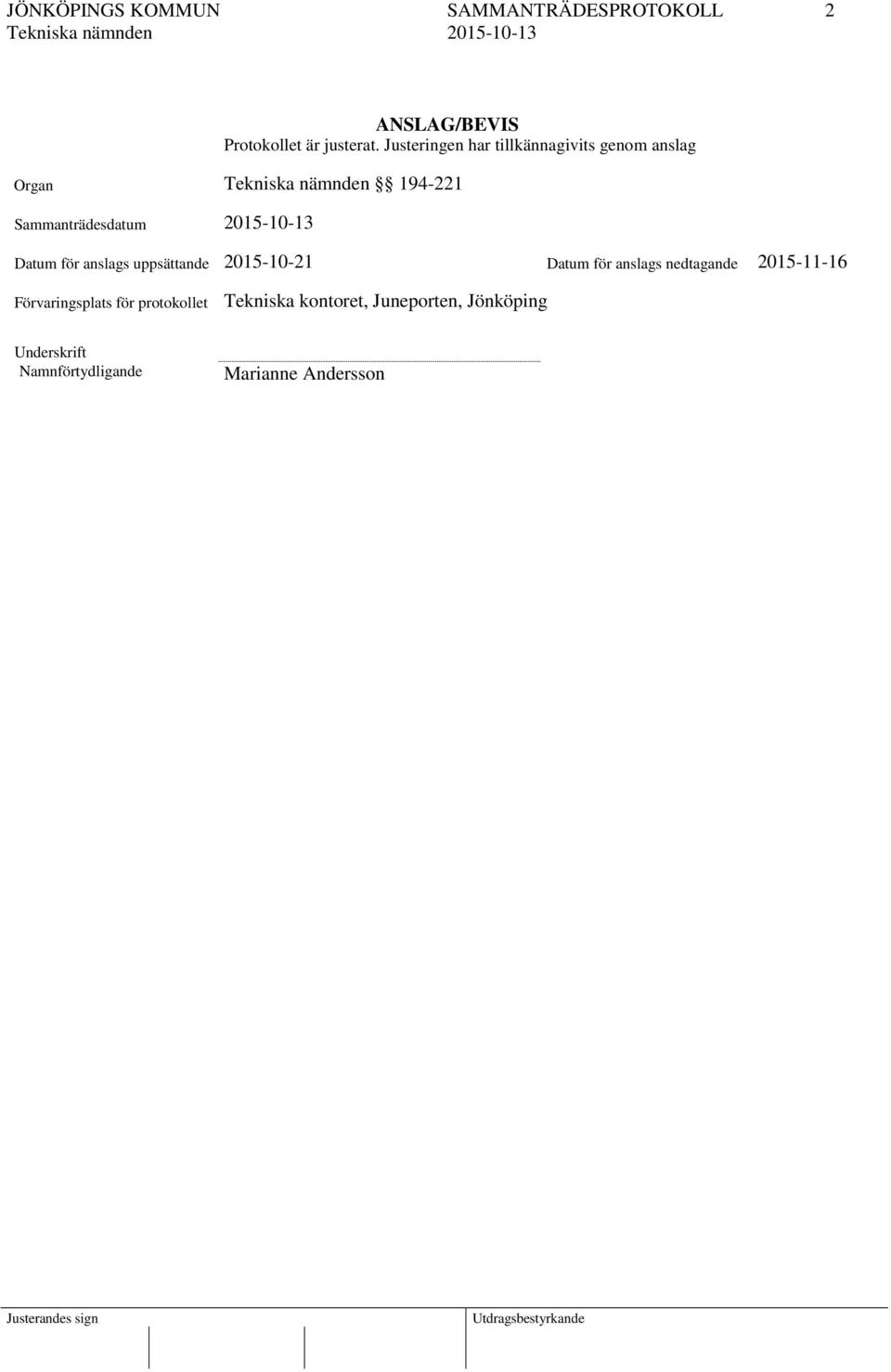 Datum för anslags uppsättande 2015-10-21 Datum för anslags nedtagande