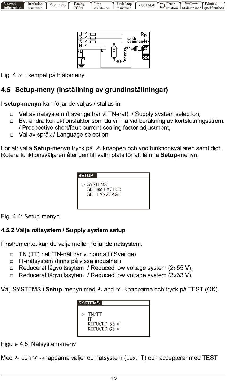 / Prospective short/fault current scaling factor adjustment, Val av språk / Language selection. För att välja Setup-menyn tryck på knappen och vrid funktionsväljaren samtidigt.