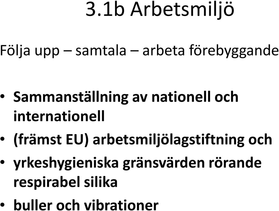 (främst EU) arbetsmiljölagstiftning och