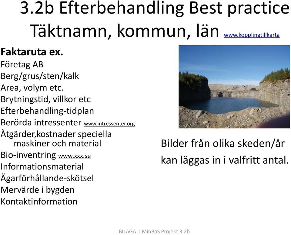 Brytningstid, villkor etc Efterbehandling-tidplan Berörda intressenter 