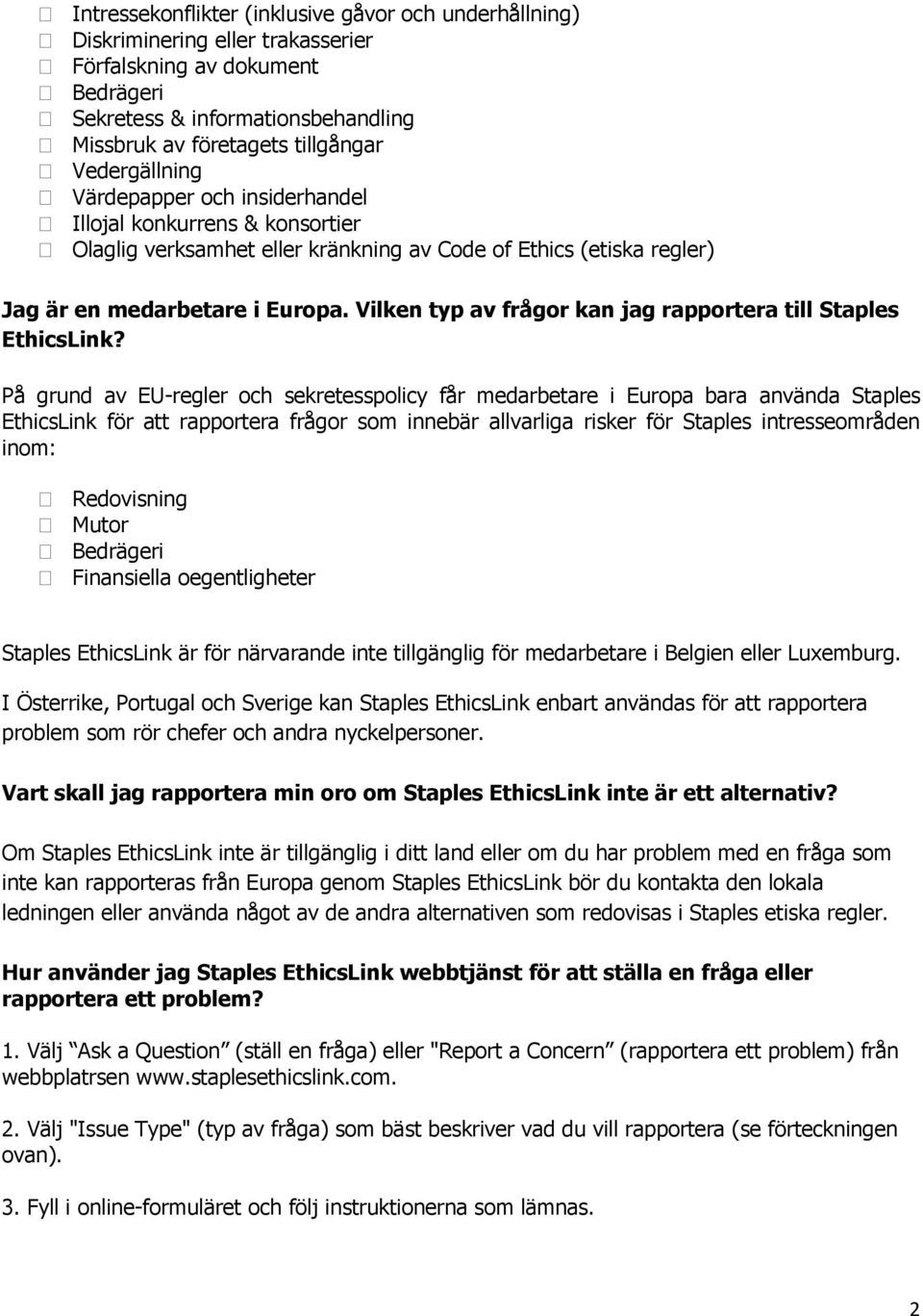 Vilken typ av frågor kan jag rapportera till Staples EthicsLink?