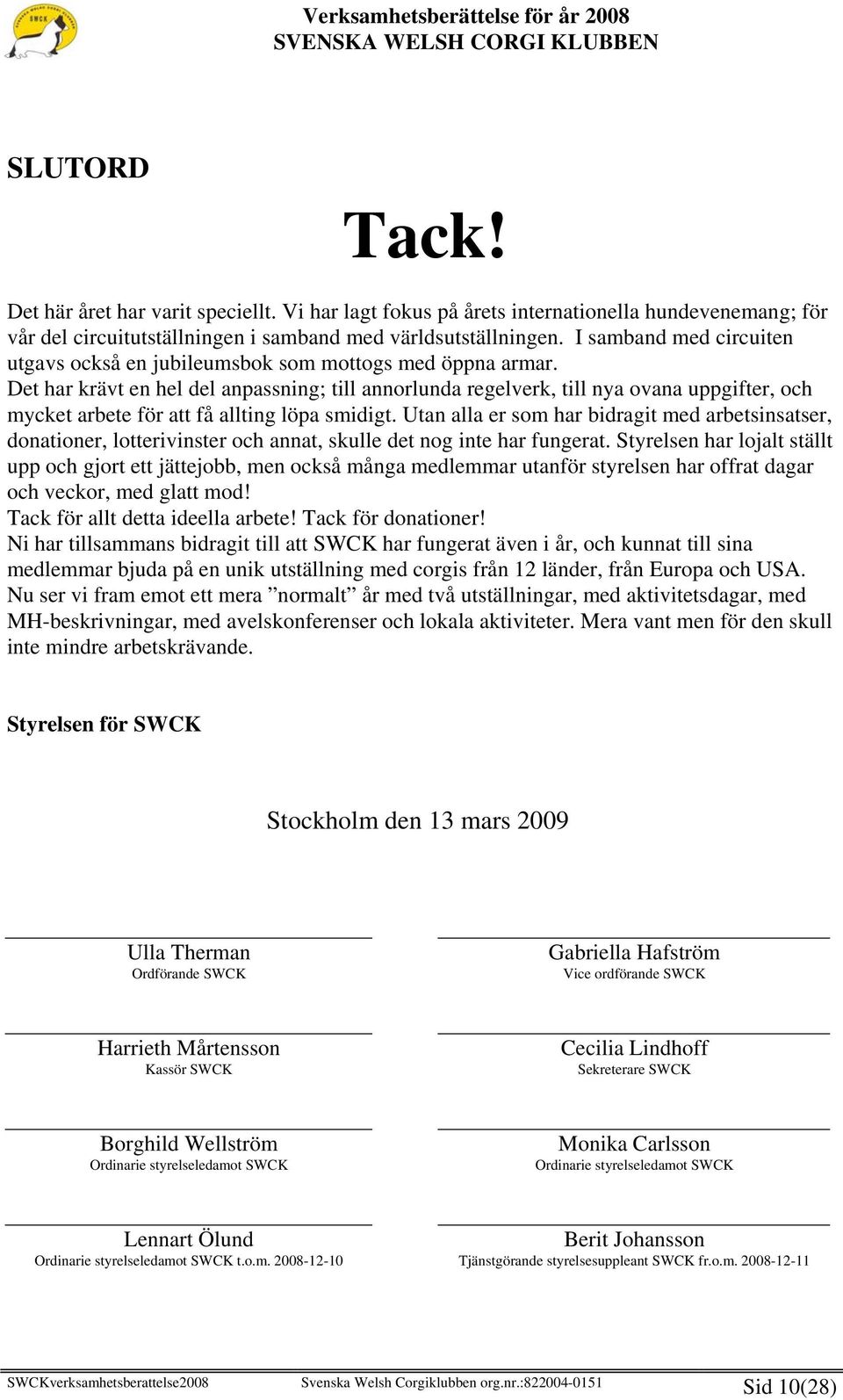 Det har krävt en hel del anpassning; till annorlunda regelverk, till nya ovana uppgifter, och mycket arbete för att få allting löpa smidigt.