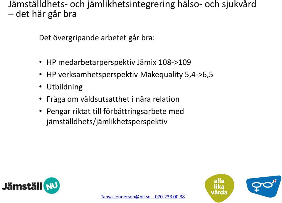 verksamhetsperspektiv Makequality 5,4->6,5 Utbildning Fråga om våldsutsatthet i nära