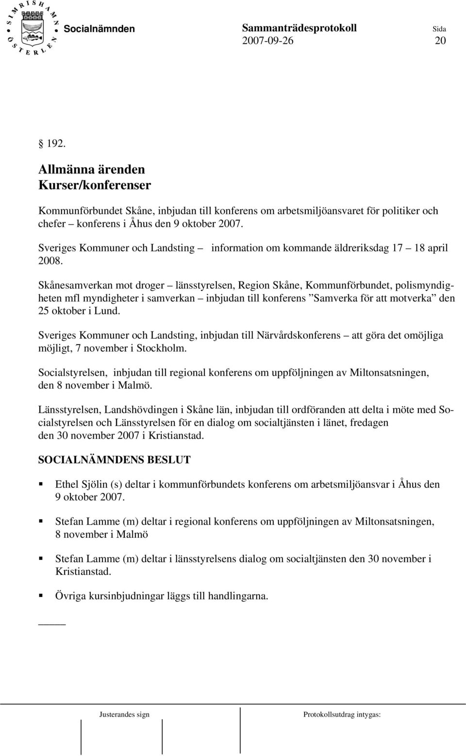 Skånesamverkan mot droger länsstyrelsen, Region Skåne, Kommunförbundet, polismyndigheten mfl myndigheter i samverkan inbjudan till konferens Samverka för att motverka den 25 oktober i Lund.