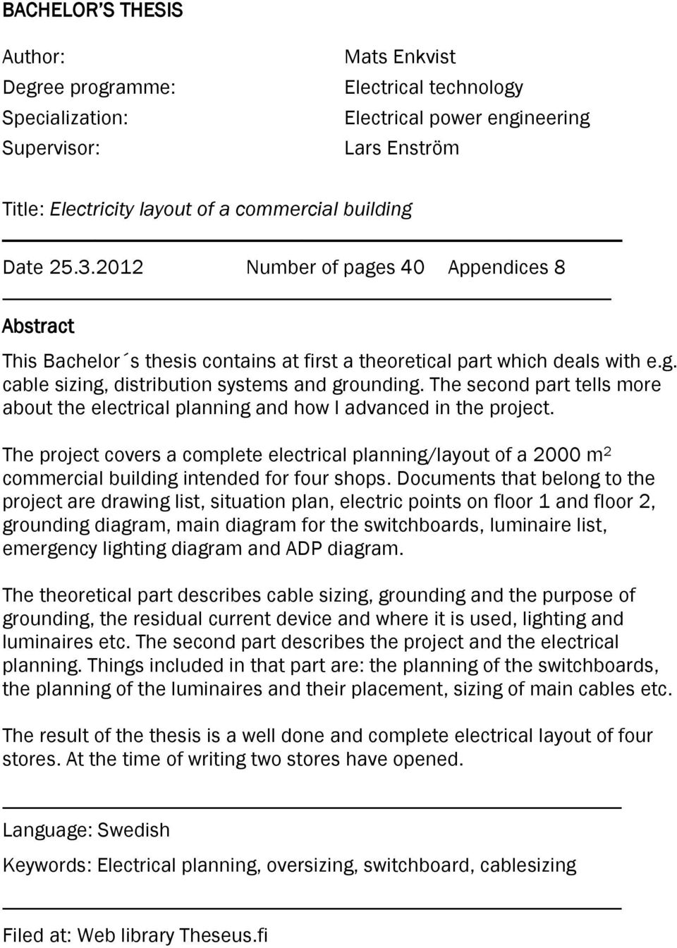 The second part tells more about the electrical planning and how I advanced in the project.