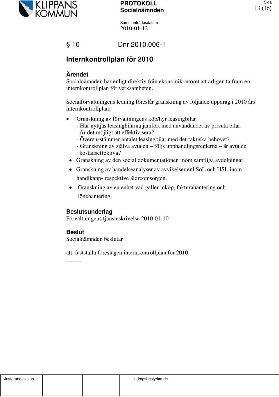 användandet av privata bilar. Är det möjligt att effektivisera? - Överensstämmer antalet leasingbilar med det faktiska behovet?