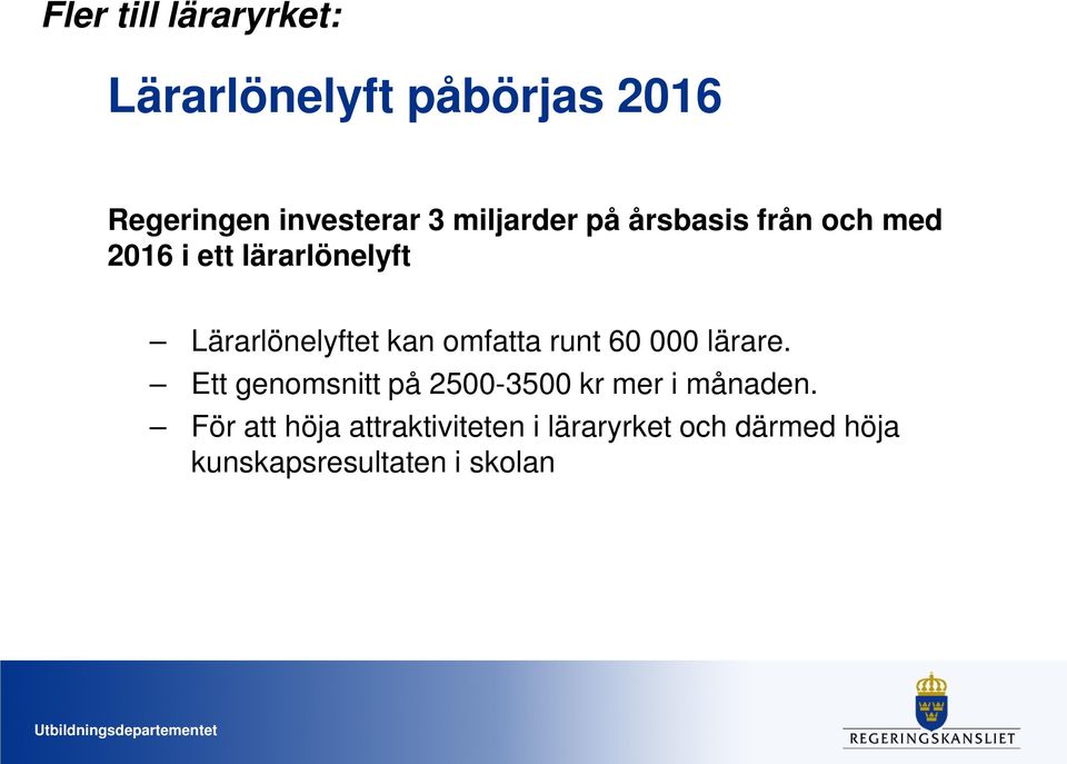 kan omfatta runt 60 000 lärare. Ett genomsnitt på 2500-3500 kr mer i månaden.