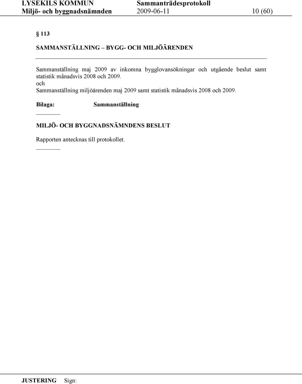 beslut samt statistik månadsvis 2008 och 2009.