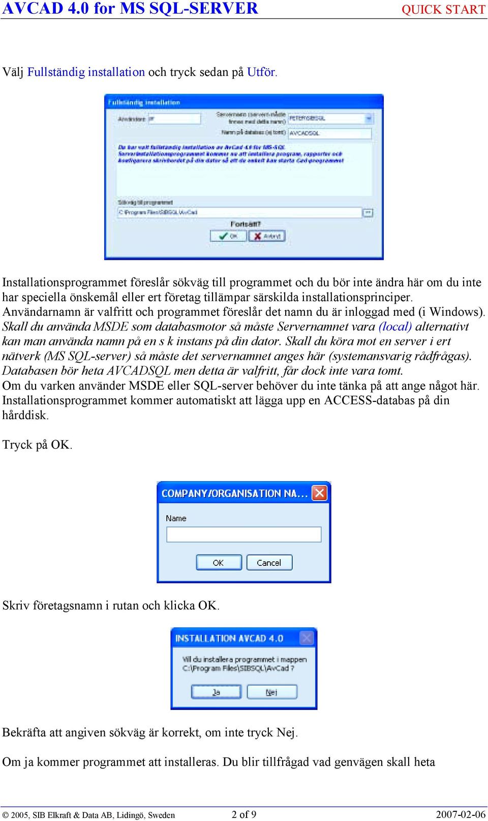 Användarnamn är valfritt och programmet föreslår det namn du är inloggad med (i Windows).