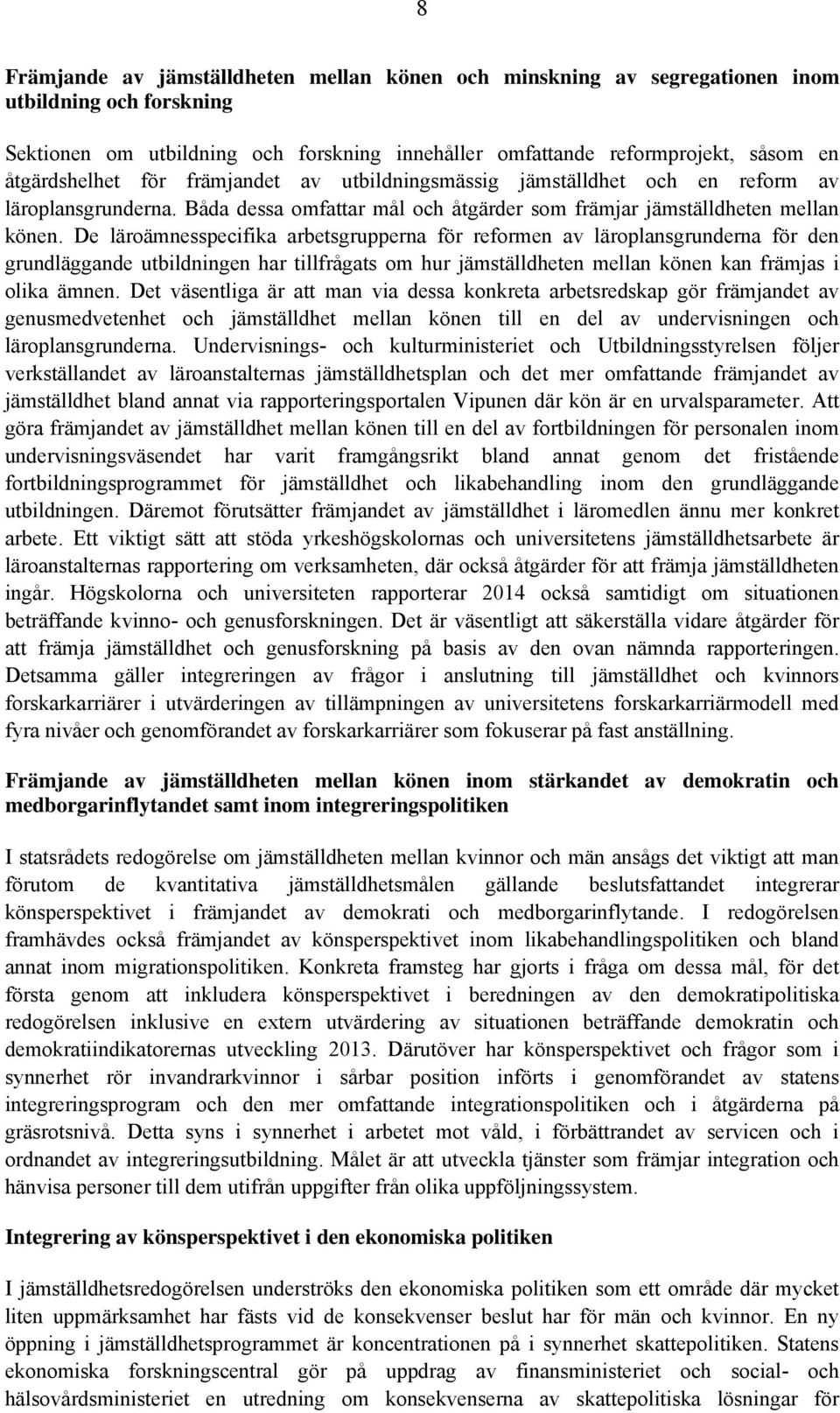 De läroämnesspecifika arbetsgrupperna för reformen av läroplansgrunderna för den grundläggande utbildningen har tillfrågats om hur jämställdheten mellan könen kan främjas i olika ämnen.