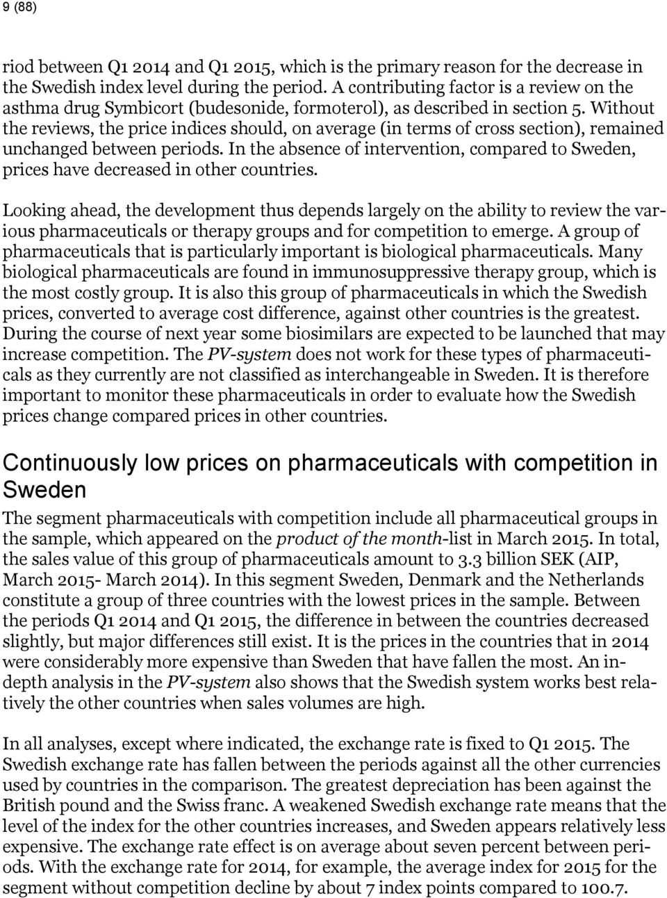 Without the reviews, the price indices should, on average (in terms of cross section), remained unchanged between periods.