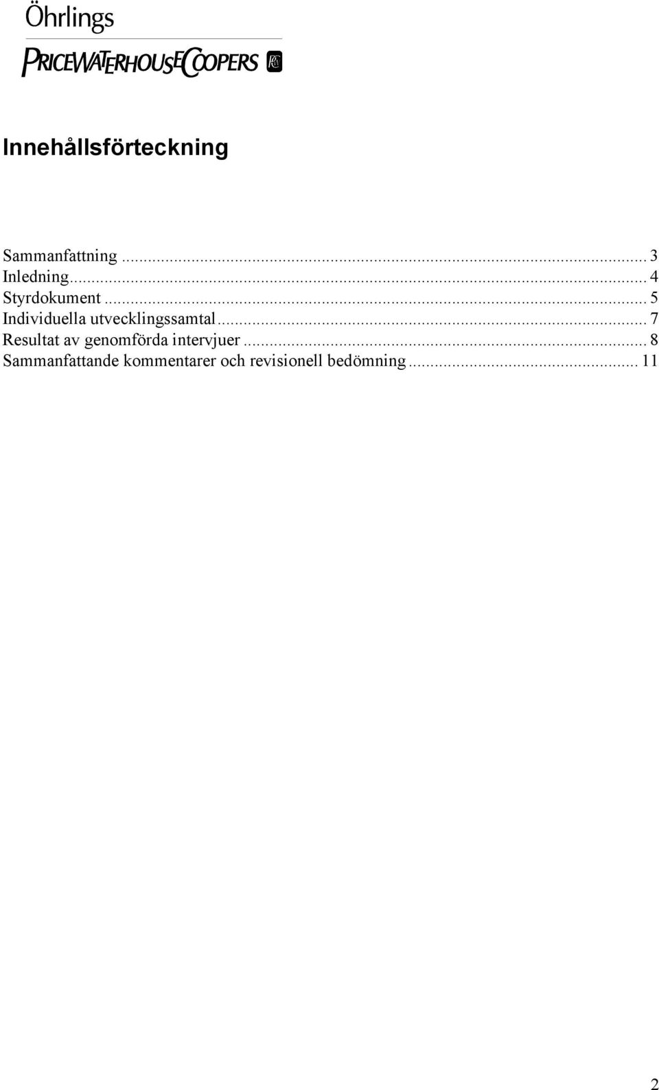 .. 7 Resultat av genomförda intervjuer.