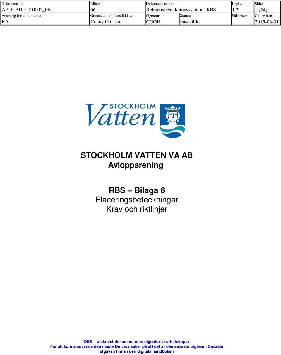 STOCKHOLM VATTEN VA AB Avloppsrening RBS Bilaga 6 Krav och riktlinjer OBS utskrivet