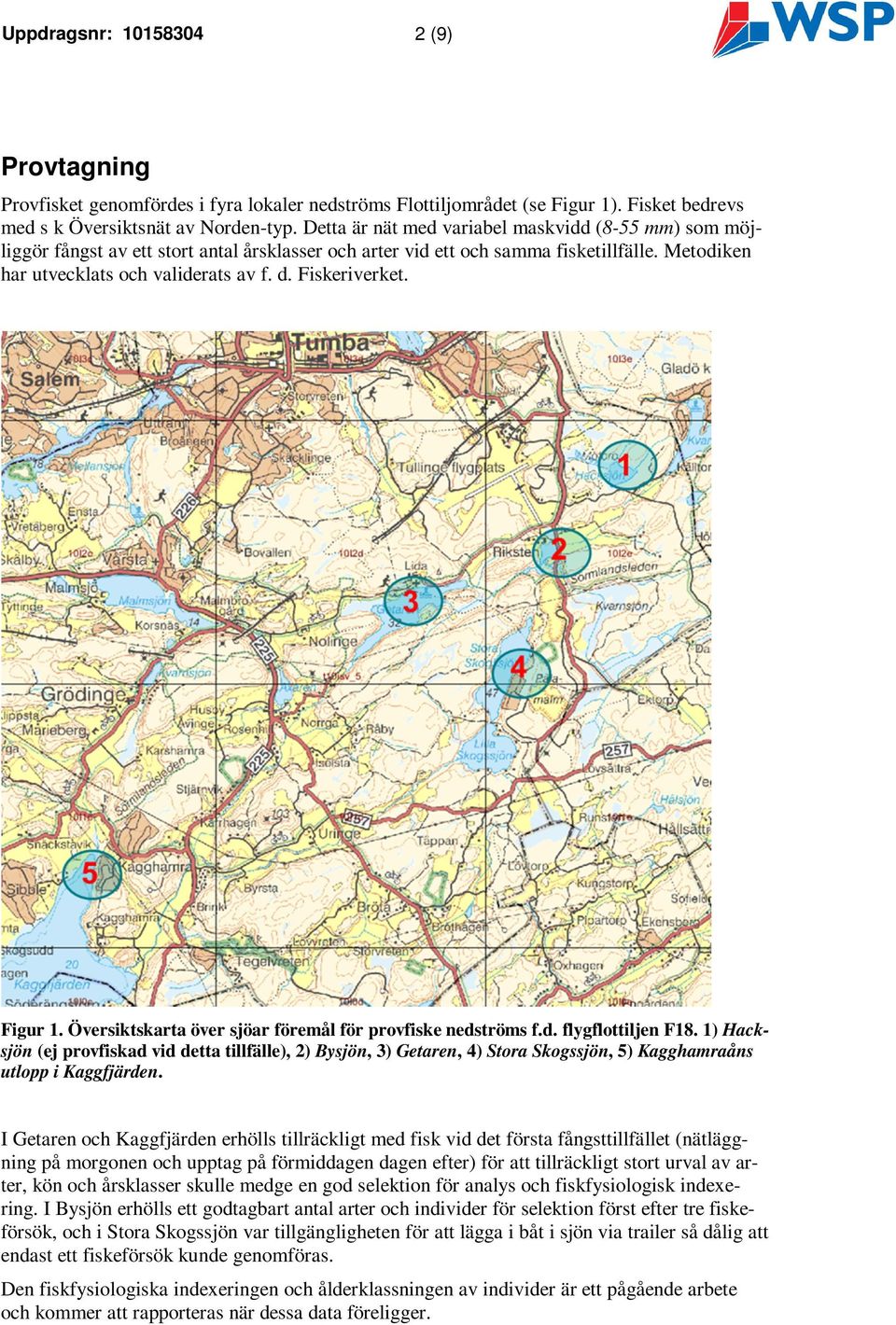 Fiskeriverket. Figur 1. Översiktskarta över sjöar föremål för provfiske nedströms f.d. flygflottiljen F18.