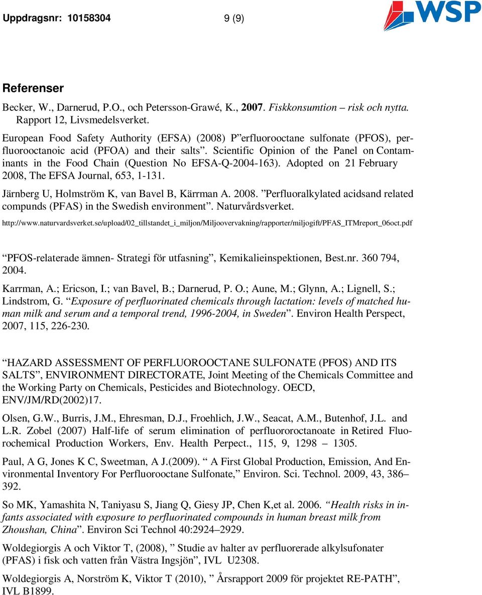 Scientific Opinion of the Panel on Contaminants in the Food Chain (Question No EFSA-Q-2004-163). Adopted on 21 February 2008, The EFSA Journal, 653, 1-131.