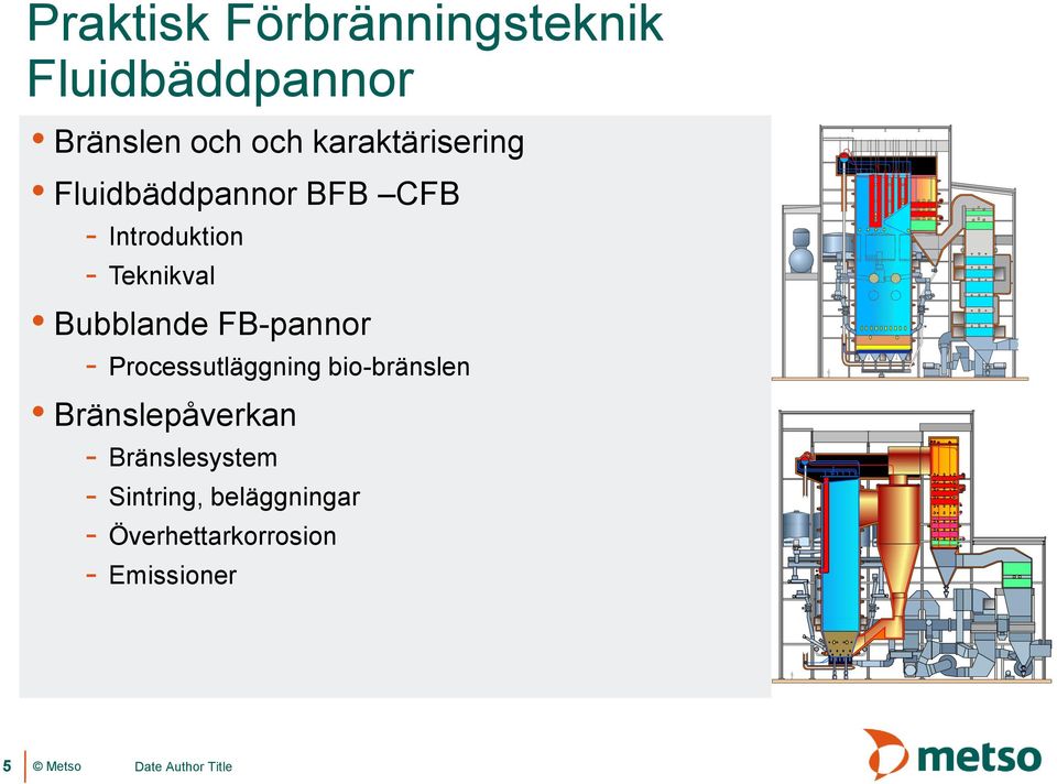 Bubblande FB-pannor - Processutläggning bio-bränslen Bränslepåverkan -