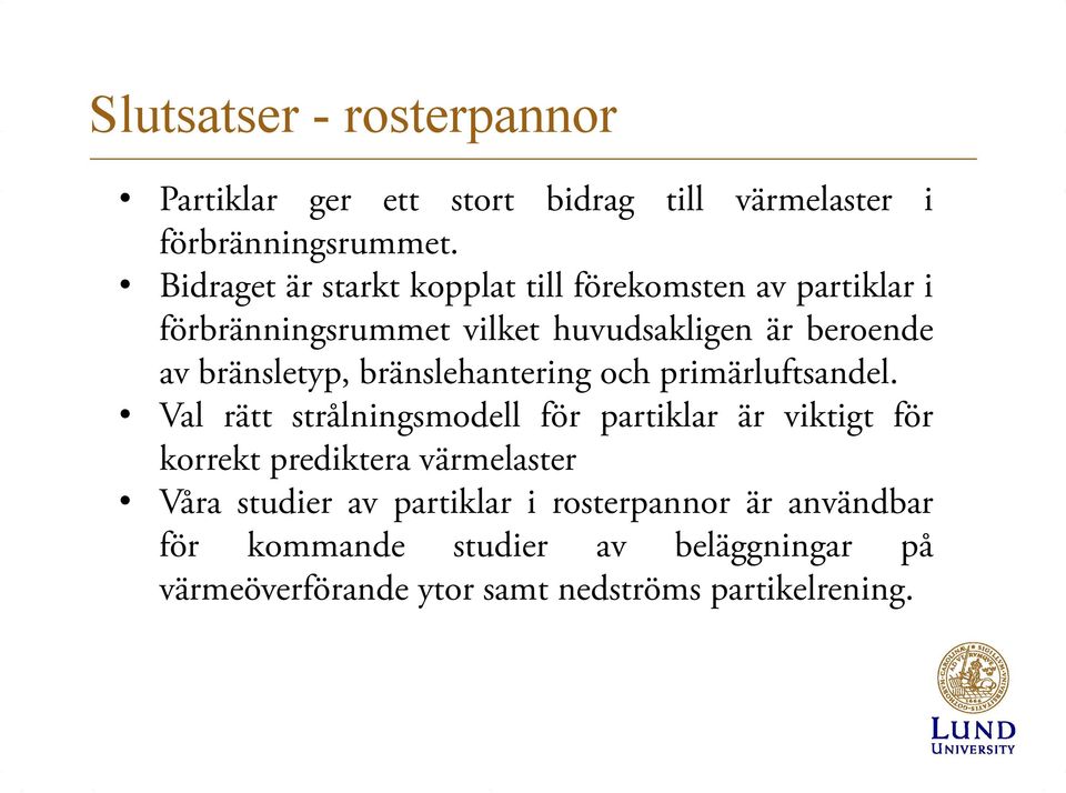 bränsletyp, bränslehantering och primärluftsandel.