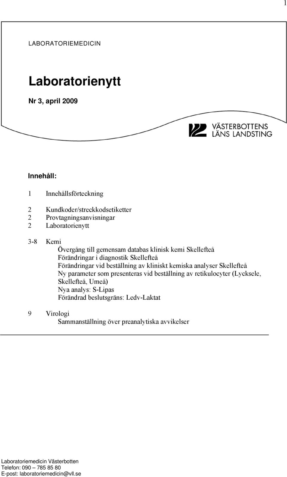 Skellefteå Förändringar vid beställning av kliniskt kemiska analyser Skellefteå Ny parameter som presenteras vid beställning av