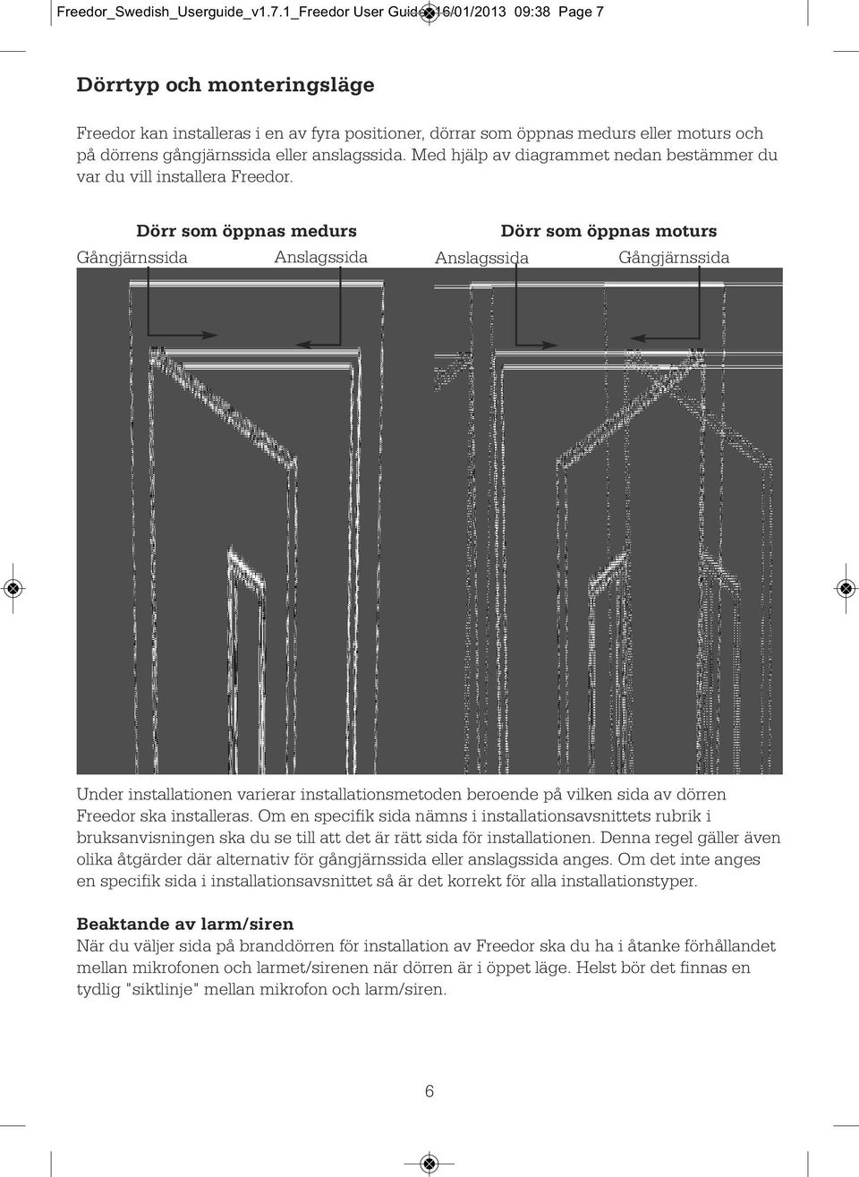 anslagssida. Med hjälp av diagrammet nedan bestämmer du var du vill installera Freedor.