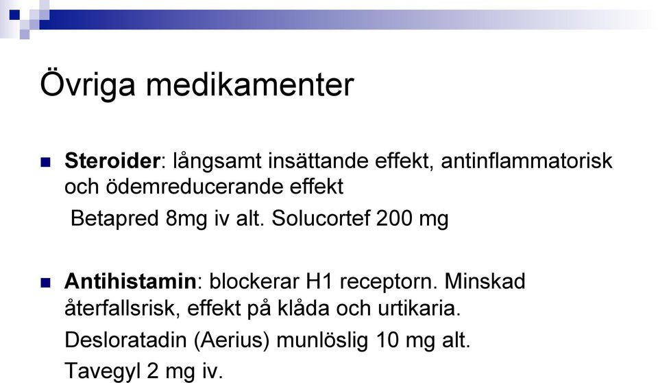 Solucortef 200 mg Antihistamin: blockerar H1 receptorn.