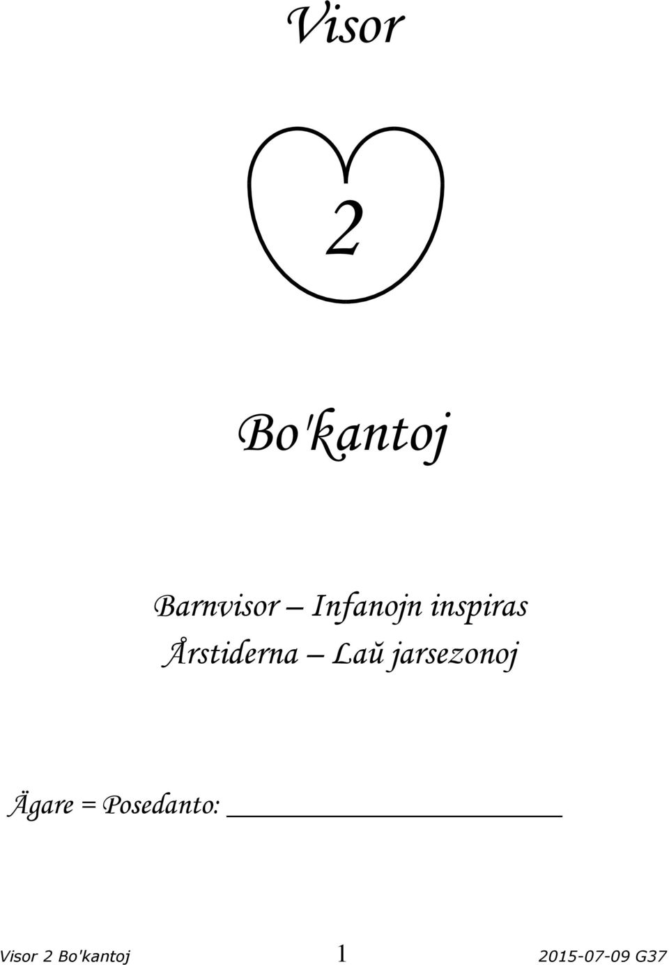 Laŭ jarsezonoj Ägare =