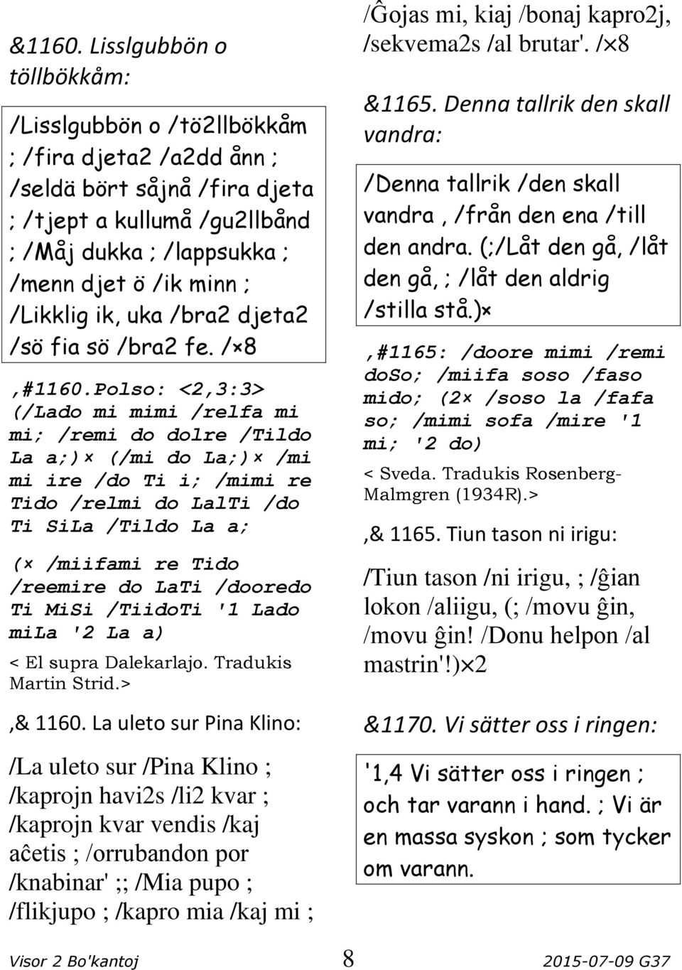 /Likklig ik, uka /bra2 djeta2 /sö fia sö /bra2 fe. / 8,#1160.