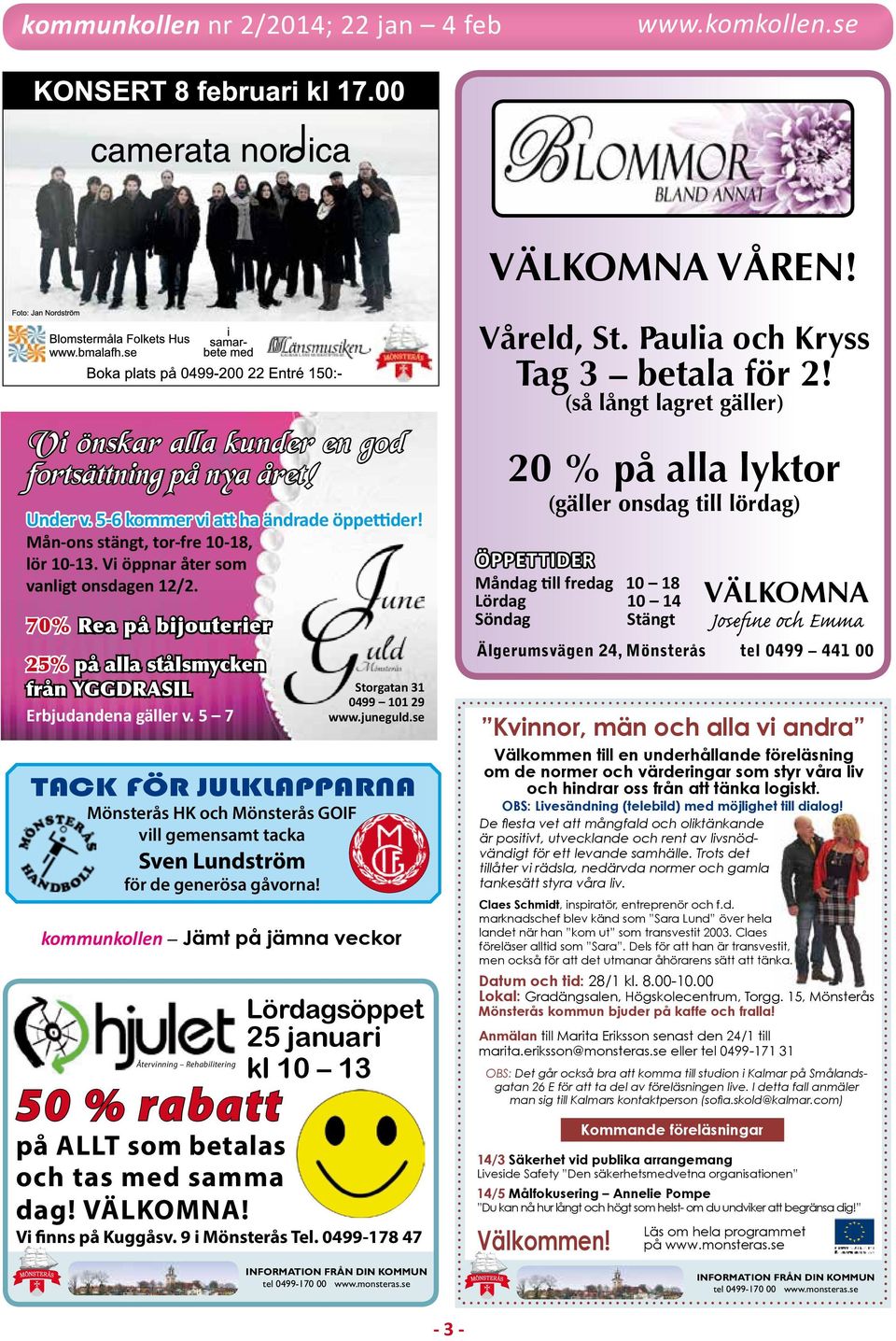 juneguld.se tack för julklapparna Mönsterås HK och Mönsterås GOIF vill gemensamt tacka Sven Lundström för de generösa gåvorna!