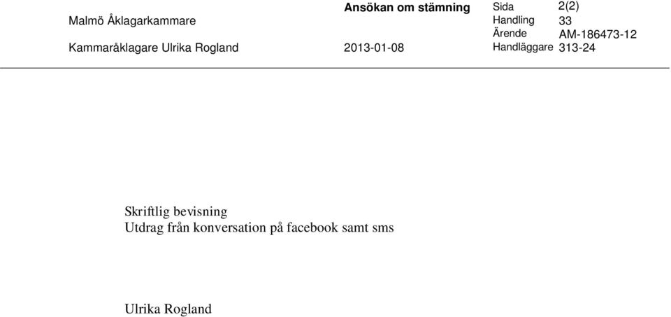 Rogland 2013-01-08 Handläggare 313-24 Skriftlig