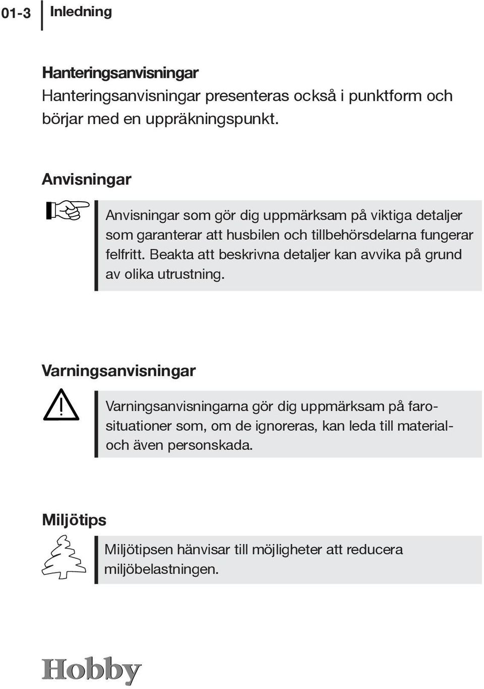 Beakta att beskrivna detaljer kan avvika på grund av olika utrustning.