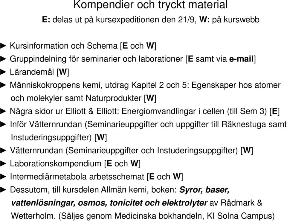 [E] Inför Vätternrundan (Seminarieuppgifter och uppgifter till Räknestuga samt Instuderingsuppgifter) [W] Vätternrundan (Seminarieuppgifter och Instuderingsuppgifter) [W] Laborationskompendium [E och