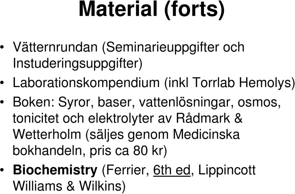 osmos, tonicitet och elektrolyter av Rådmark & Wetterholm (säljes genom Medicinska