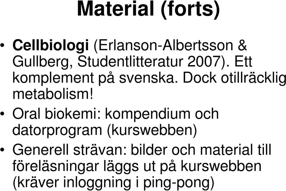 Dock otillräcklig metabolism!