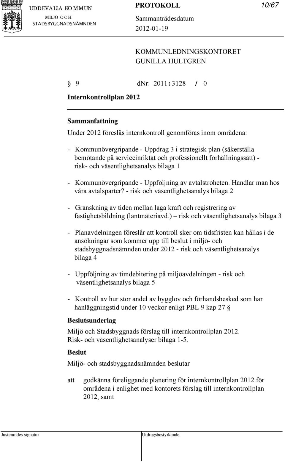 avtalstroheten. Handlar man hos våra avtalsparter? - risk och väsentlighetsanalys bilaga 2 - Granskning av tiden mellan laga kraft och registrering av fastighetsbildning (lantmäteriavd.