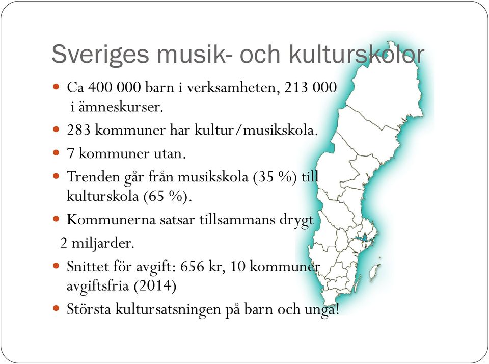 Trenden går från musikskola (35 %) till kulturskola (65 %).