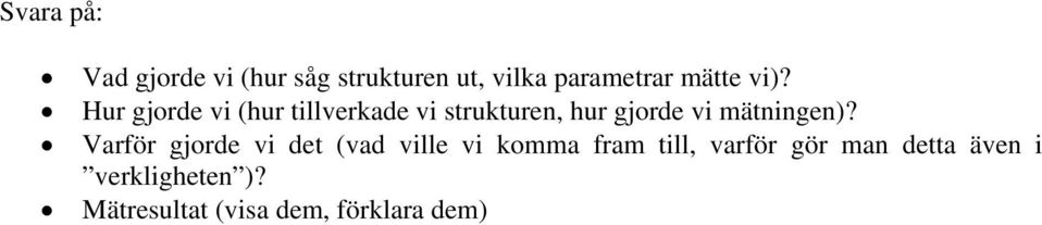 Hur gjorde vi (hur tillverkade vi strukturen, hur gjorde vi