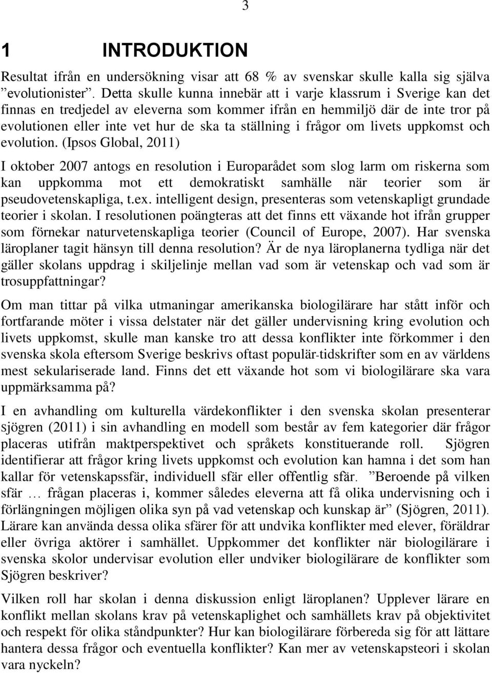frågor om livets uppkomst och evolution.