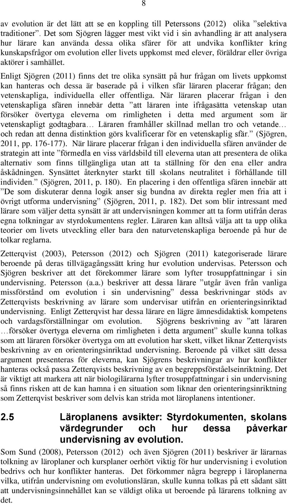 elever, föräldrar eller övriga aktörer i samhället.