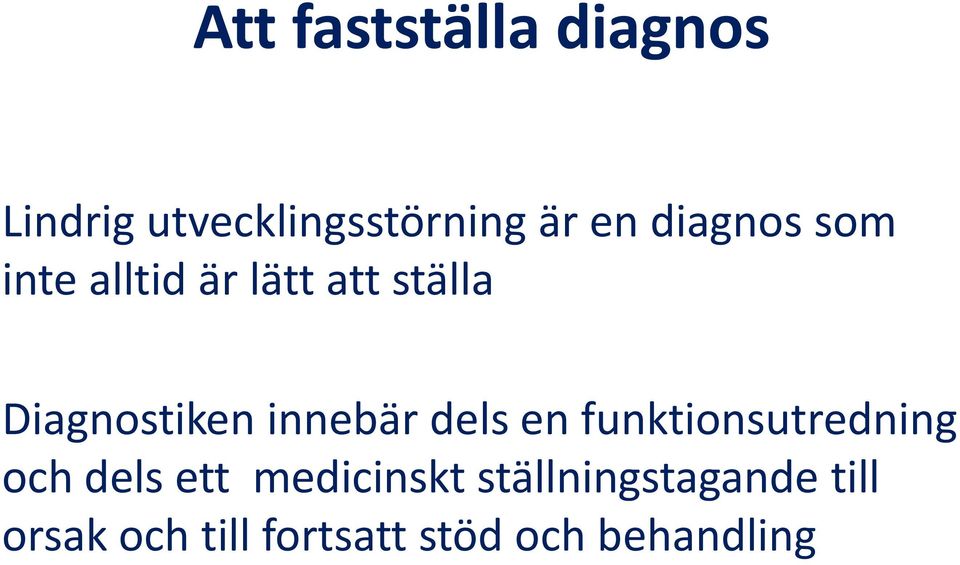 innebär dels en funktionsutredning och dels ett medicinskt