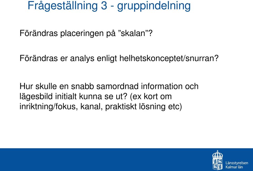 Hur skulle en snabb samordnad information och lägesbild initialt