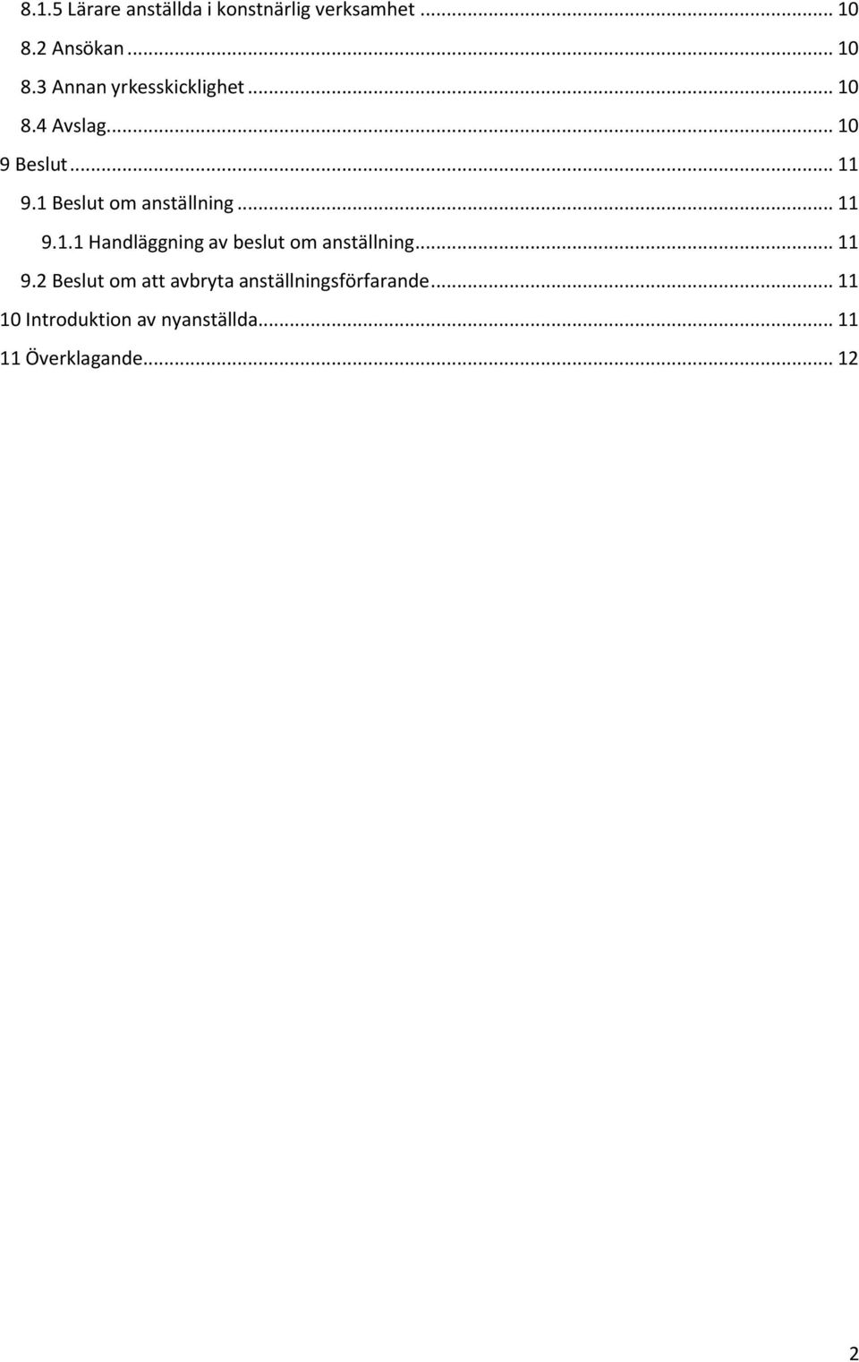 .. 11 9.2 Beslut om att avbryta anställningsförfarande.