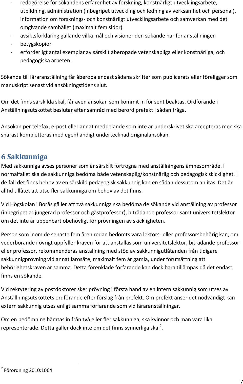 betygskopior - erforderligt antal exemplar av särskilt åberopade vetenskapliga eller konstnärliga, och pedagogiska arbeten.