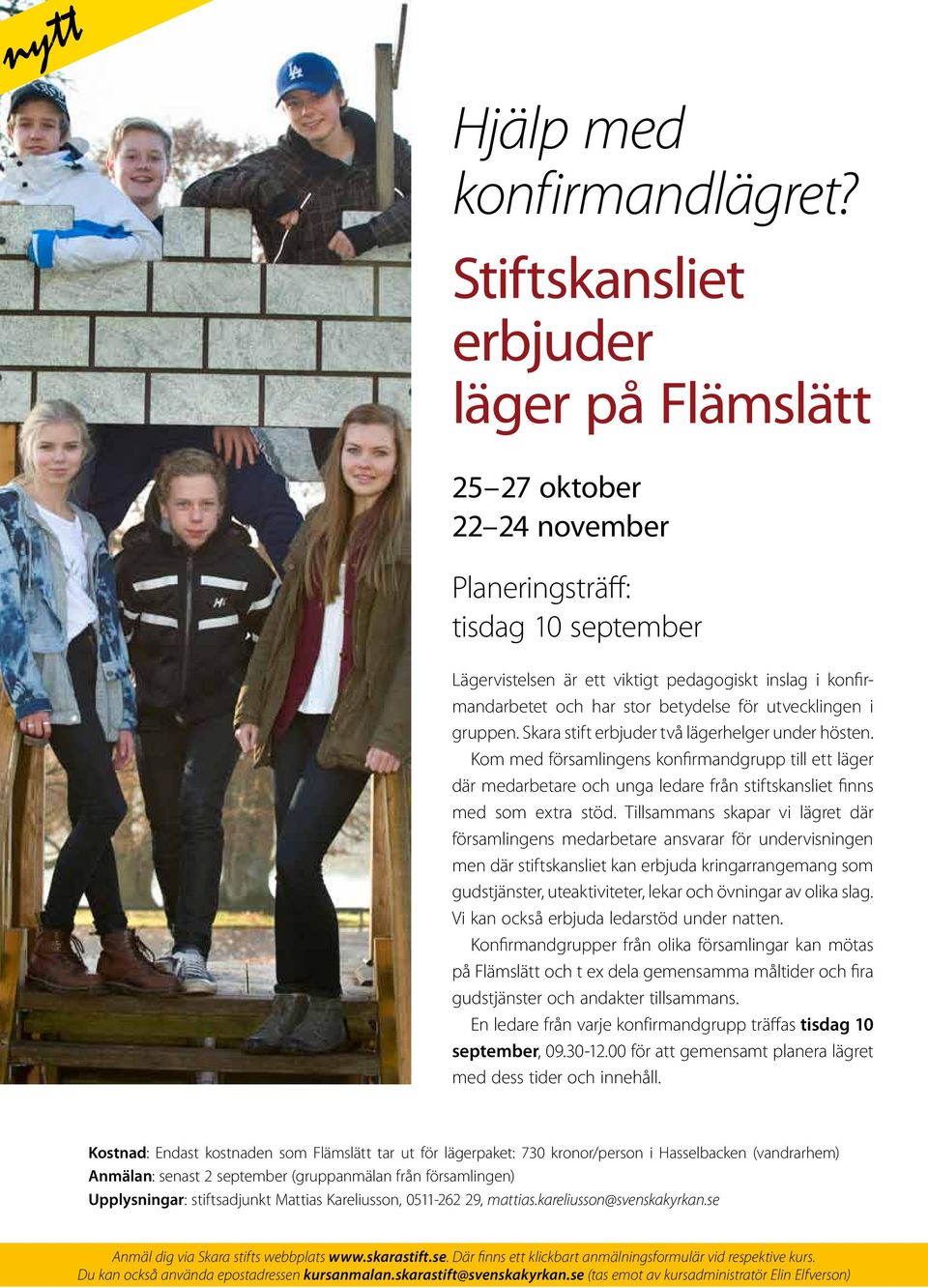 betydelse för utvecklingen i gruppen. Skara stift erbjuder två lägerhelger under hösten.