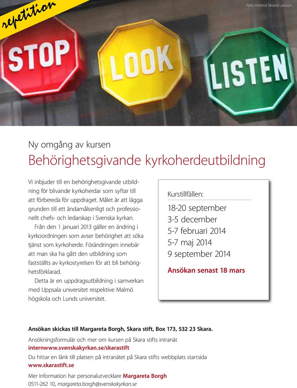 Från den 1 januari 2013 gäller en ändring i kyrkoordningen som avser behörighet att söka tjänst som kyrkoherde.
