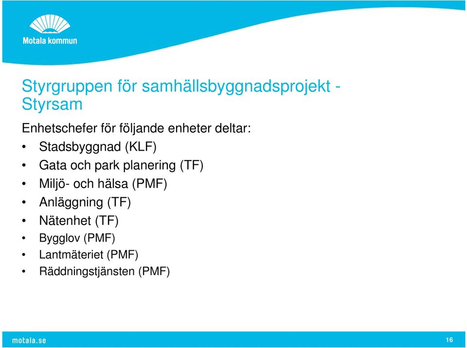 planering (TF) Miljö- och hälsa (PMF) Anläggning (TF) Nätenhet