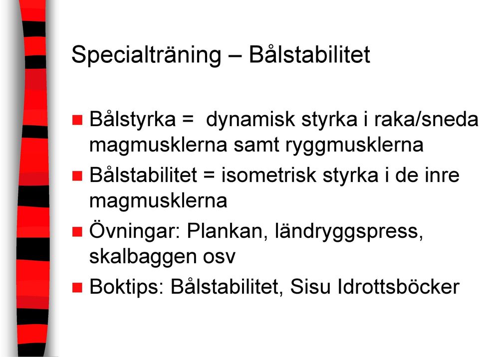 isometrisk styrka i de inre magmusklerna Övningar: Plankan,