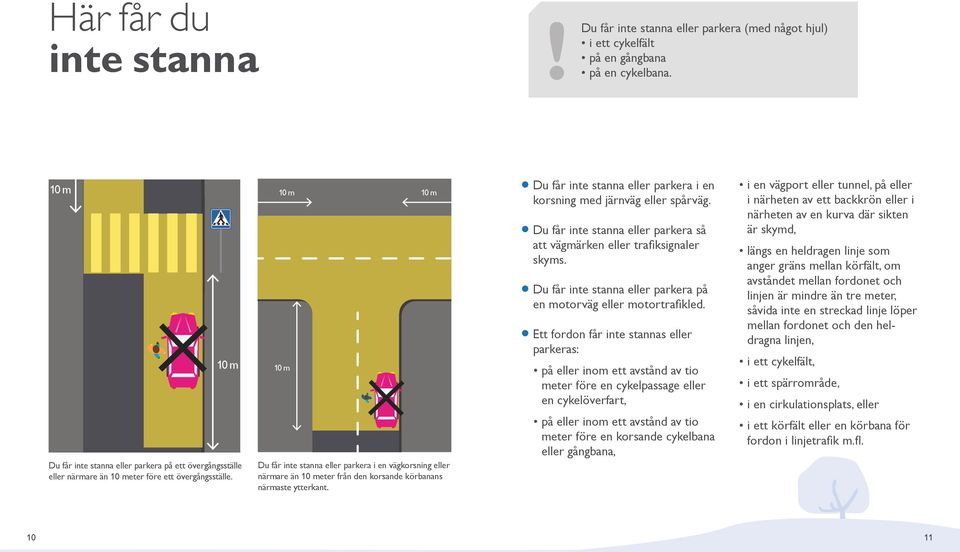 Du får inte stanna eller parkera på en motorväg eller motortrafikled.