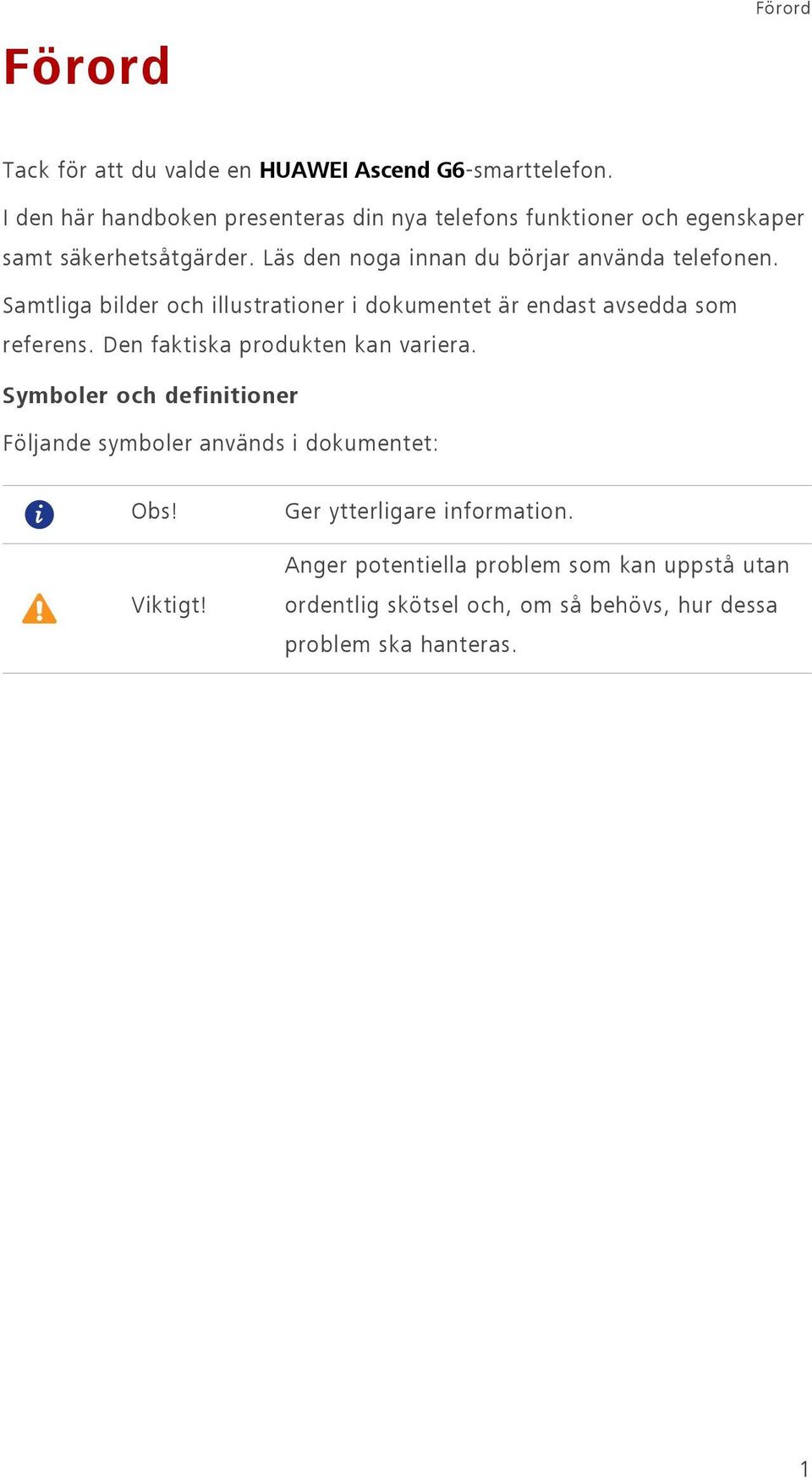 Läs den noga innan du börjar använda telefonen. Samtliga bilder och illustrationer i dokumentet är endast avsedda som referens.