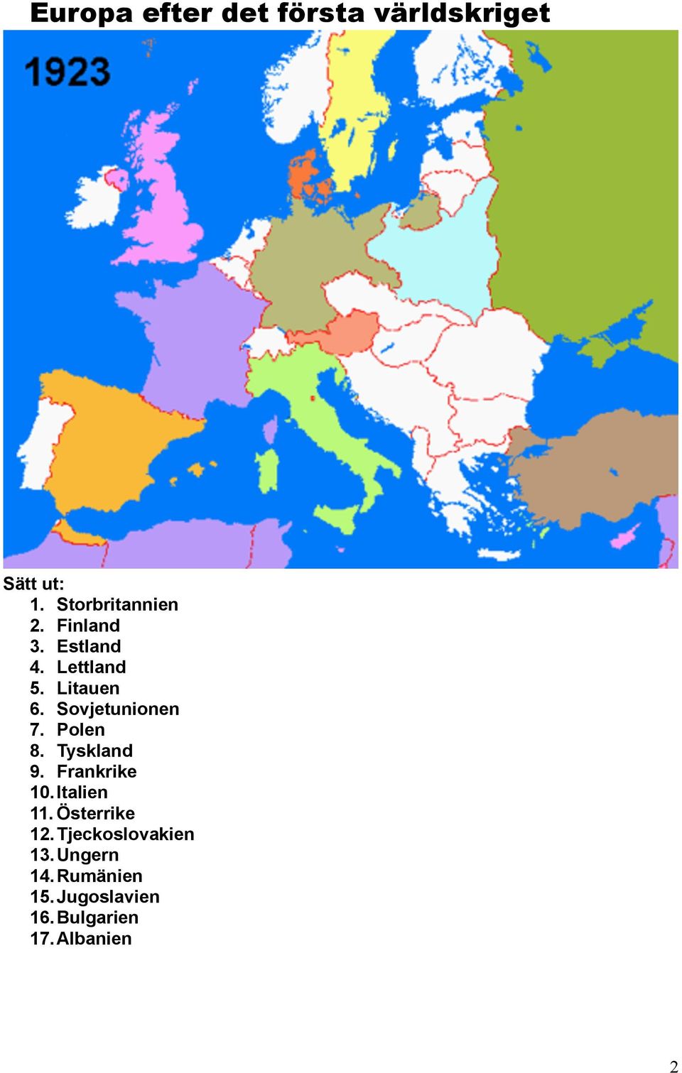 Polen 8. Tyskland 9. Frankrike 10.Italien 11. Österrike 12.