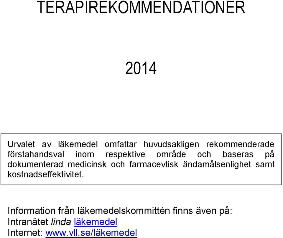 medicinsk och farmacevtisk ändamålsenlighet samt kostnadseffektivitet.