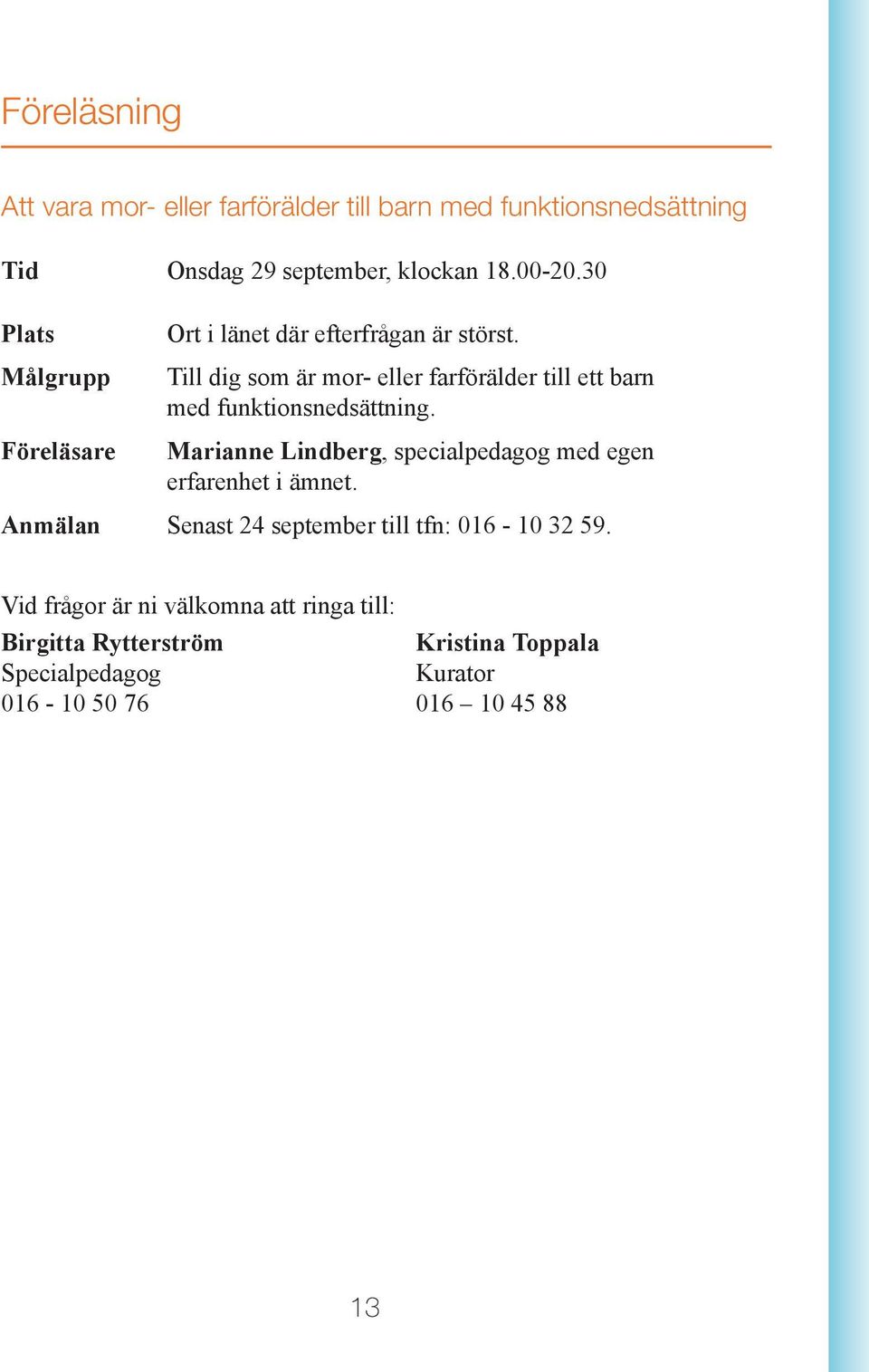 Till dig som är mor- eller farförälder till ett barn med funktionsnedsättning.